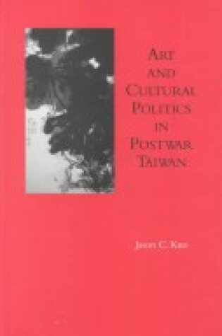 Cover of Art and Cultural Politics in Postwar Taiwan