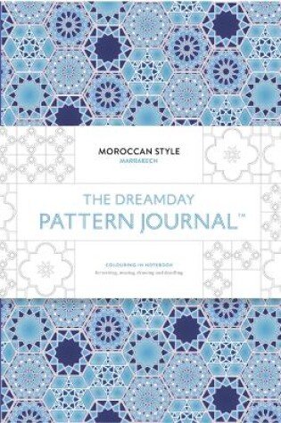 Cover of The Dreamday Pattern Journal: Marrakech: Moroccan Style