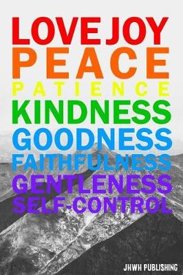 Book cover for Love Joy Peace Patience Kindness Goodness Faithfulness Gentleness Self-Control