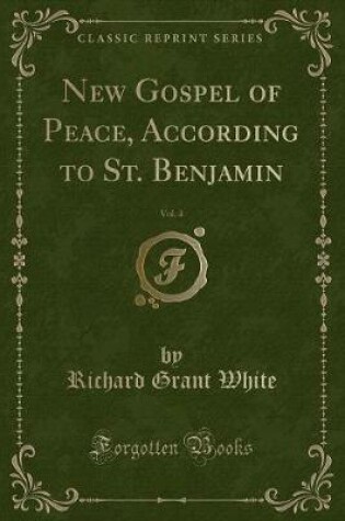 Cover of New Gospel of Peace, According to St. Benjamin, Vol. 4 (Classic Reprint)
