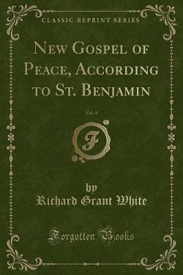 Book cover for New Gospel of Peace, According to St. Benjamin, Vol. 4 (Classic Reprint)