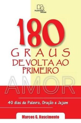 Cover of 180 Graus de Volta ao Primeiro Amor