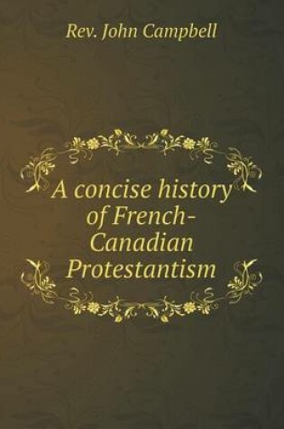 Cover of A concise history of French-Canadian Protestantism