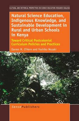 Cover of Natural Science Education, Indigenous Knowledge, and Sustainable Development in Rural and Urban Schools in Kenya