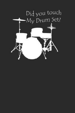 Cover of Did You Touch My Drum Set?