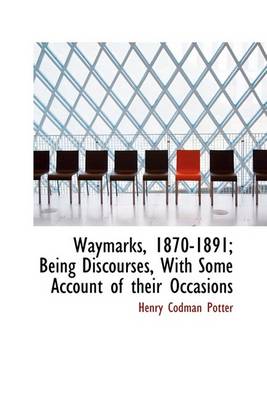 Book cover for Waymarks, 1870-1891; Being Discourses, with Some Account of Their Occasions