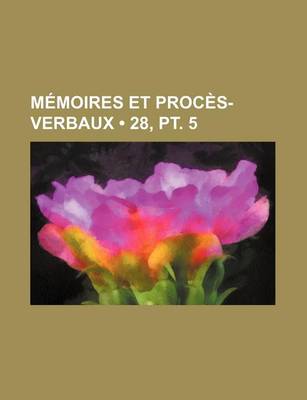 Book cover for Memoires Et Proces-Verbaux (28, PT. 5)