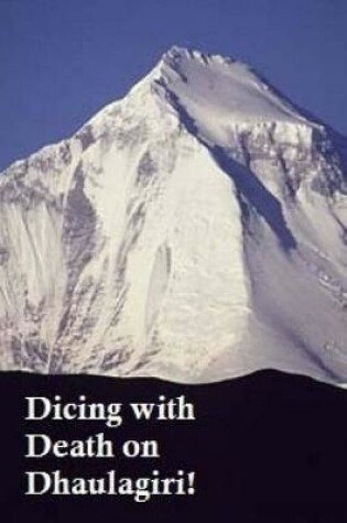 Cover of Dicing With Death on Dhaulagiri!