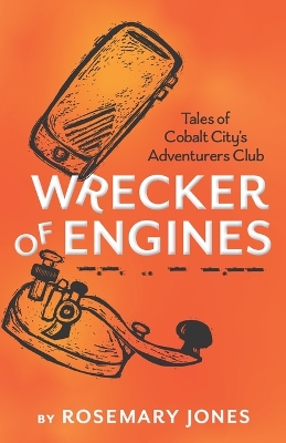 Book cover for Wrecker of Engines - Tales of Cobalt City's Adventurers Club