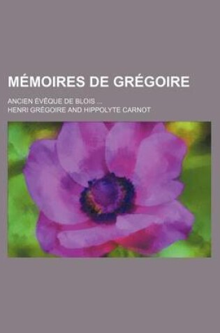 Cover of Memoires de Gregoire (2); Ancien Eveque de Blois