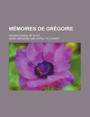 Book cover for Memoires de Gregoire (2); Ancien Eveque de Blois