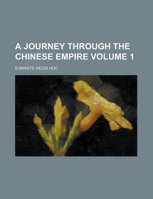 Book cover for A Journey Through the Chinese Empire Volume 1