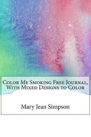 Cover of Color Me Smoking Free Journal, With Mixed Designs to Color