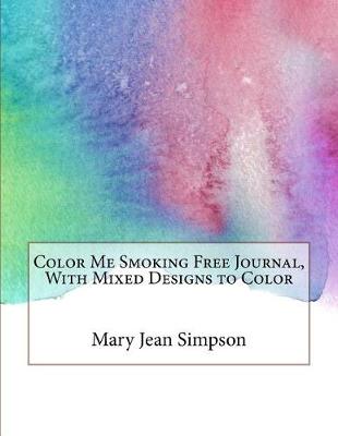 Book cover for Color Me Smoking Free Journal, With Mixed Designs to Color