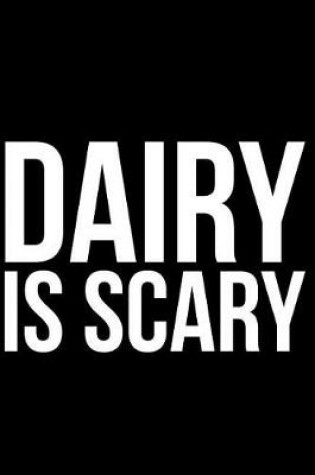 Cover of Dairy Is Scary