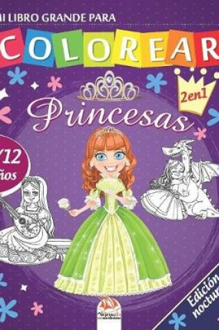 Cover of Mi libro grande para colorear - princesas - Edicion nocturna