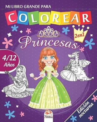 Book cover for Mi libro grande para colorear - princesas - Edicion nocturna