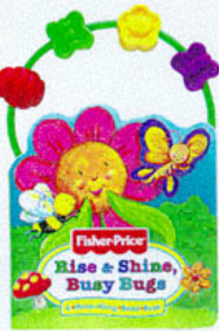 Cover of Rise and Shine, Busy Bugs