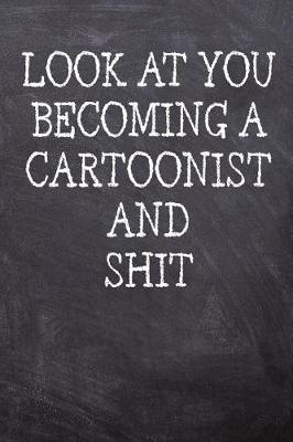 Book cover for Look At You Becoming A Cartoonist And Shit