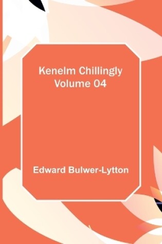 Cover of Kenelm Chillingly - Volume 04