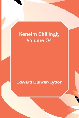 Book cover for Kenelm Chillingly - Volume 04