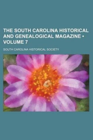 Cover of The South Carolina Historical and Genealogical Magazine (Volume 7)