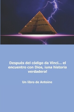 Cover of Despues del codigo da Vinci... el encuentro con Dios, !una historia verdadera!