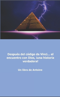 Book cover for Despues del codigo da Vinci... el encuentro con Dios, !una historia verdadera!