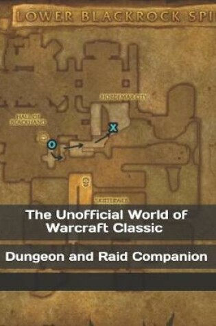 Cover of The Unofficial World of Warcraft Classic Dungeon and Raid Companion
