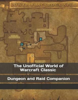 Book cover for The Unofficial World of Warcraft Classic Dungeon and Raid Companion