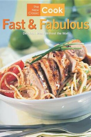 Cover of The New Classic Cook: Fast & Fabulous