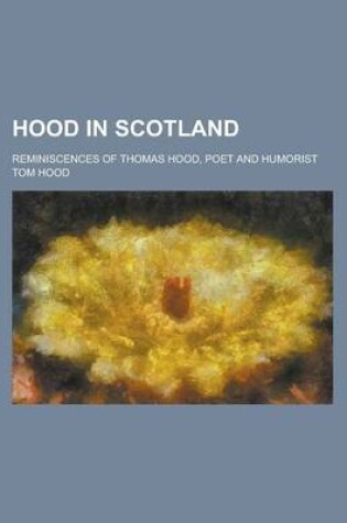 Cover of Hood in Scotland; Reminiscences of Thomas Hood, Poet and Humorist