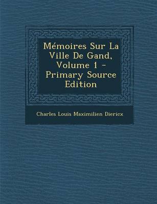 Book cover for Memoires Sur La Ville de Gand, Volume 1