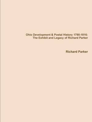 Book cover for Ohio Development & Postal History 1790-1816: the Exhibit and Legacy of Richard Parker