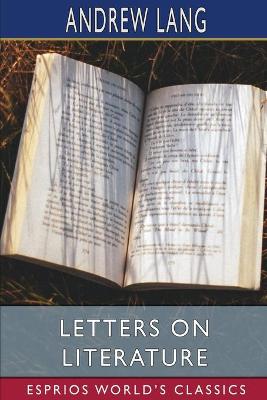 Book cover for Letters on Literature (Esprios Classics)