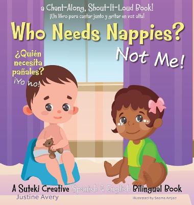 Book cover for Who Needs Nappies? Not Me! / �Qui�n necesita pa�ales? �Yo no!