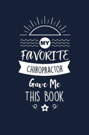 Cover of My Favorite Chiropractor Gave Me This Book