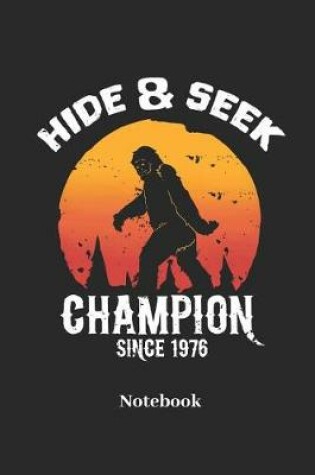 Cover of Hide & Seek Champion Since 1976 Notebook