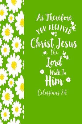 Book cover for As Therefore You Received Christ Jesus, the Lord, Walk in Him