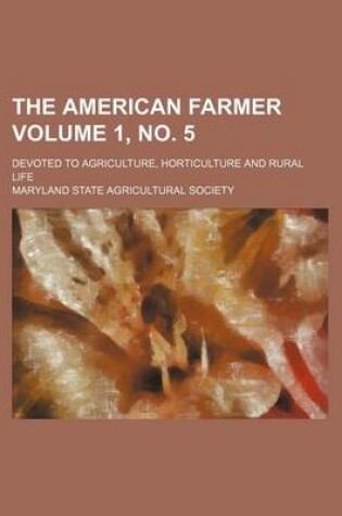 Cover of The American Farmer; Devoted to Agriculture, Horticulture and Rural Life Volume 1, No. 5