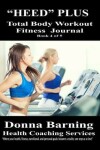 Book cover for Heed Plus Total Body Workout Fitness Journal