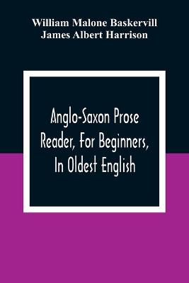 Book cover for Anglo-Saxon Prose Reader, For Beginners, In Oldest English; Prepared With Grammar, Notes, And Vocabulary