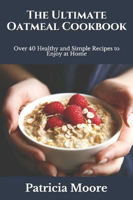 Book cover for The Ultimate Oatmeal Cookbook