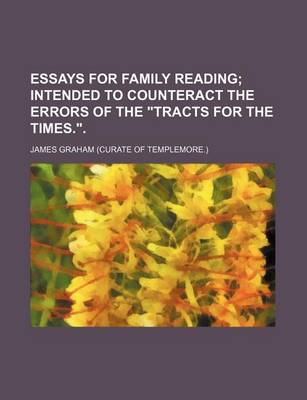 Book cover for Essays for Family Reading; Intended to Counteract the Errors of the Tracts for the Times..