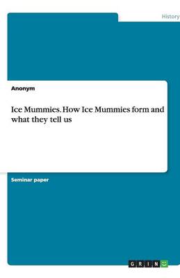 Book cover for Ice Mummies. How Ice Mummies form and what they tell us