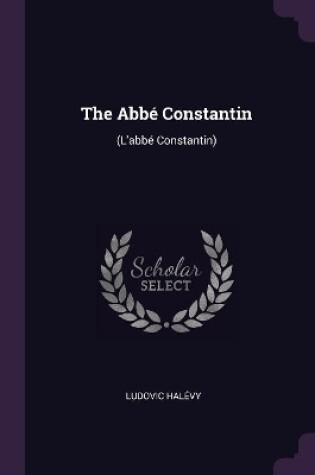 Cover of The Abbé Constantin