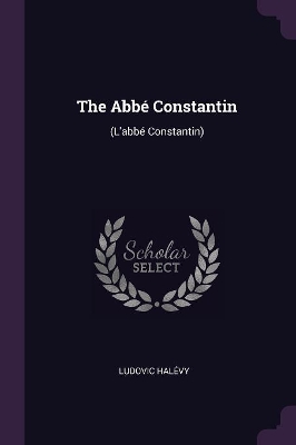 Book cover for The Abbé Constantin