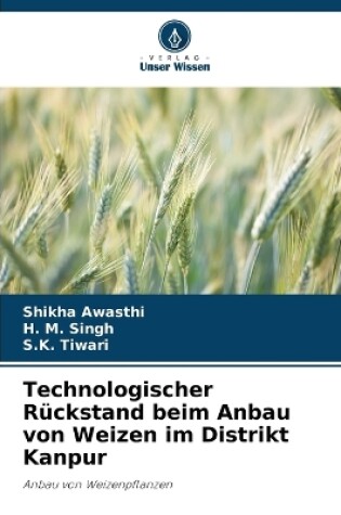 Cover of Technologischer Rückstand beim Anbau von Weizen im Distrikt Kanpur