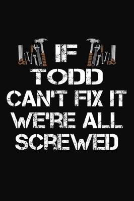 Book cover for If Todd Can't Fix It We're All Screwed