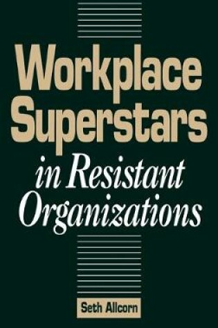 Cover of Workplace Superstars in Resistant Organizations